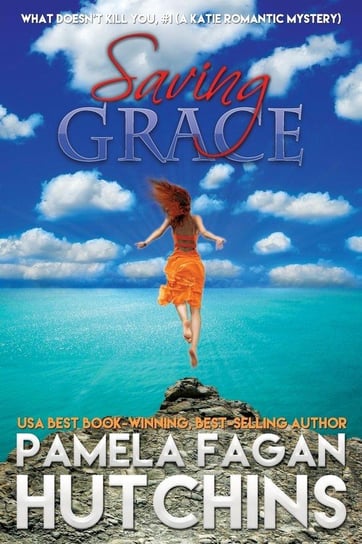 Saving Grace (Katie #1) Pamela Fagan Hutchins