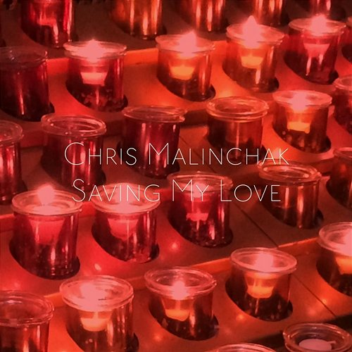 Saving My Love Chris Malinchak