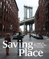 Saving Place: 50 Years of New York City Landmarks Albrecht Donald