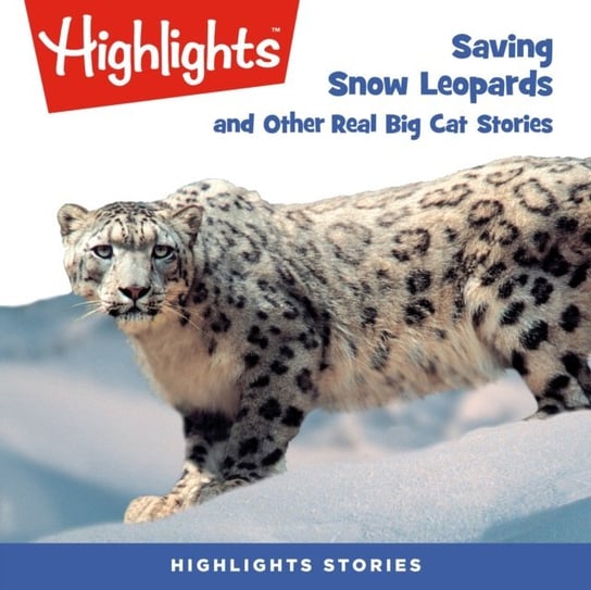 Saving Snow Leopards and Other Real Big Cat Stories Opracowanie zbiorowe
