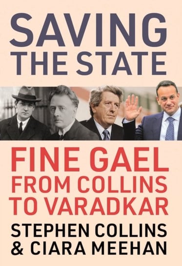 Saving the State. Fine Gael from Collins to Varadkar Opracowanie zbiorowe