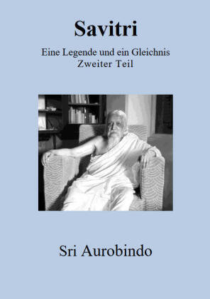 Savitri - Eine Legende und ein Gleichnis. Tl.2 Edition Sawitri - Verlag W. Huchzermeyer