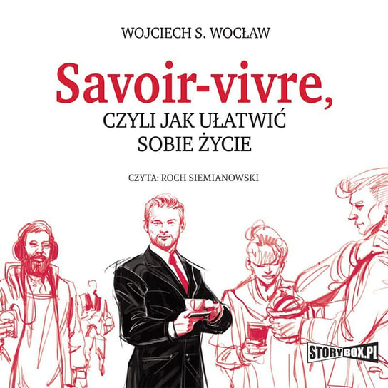Savoir-vivre, czyli jak ułatwić sobie życie Wocław Wojciech