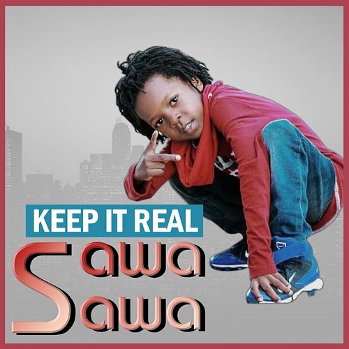 Sawa Sawa Keep It Real