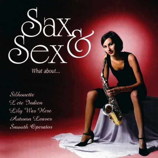 Sax And Sex What about... Various Artists