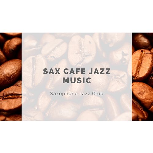 Sax Cafe Jazz Music Saxophone Jazz Club