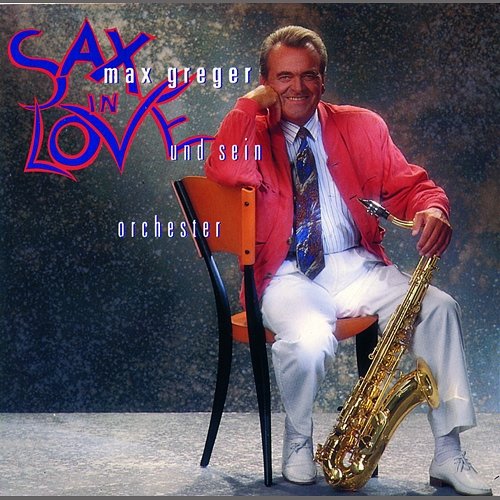 Sax In Love Max Greger