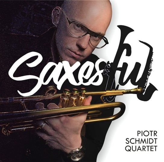 Saxesful Piotr Schmidt Quartet