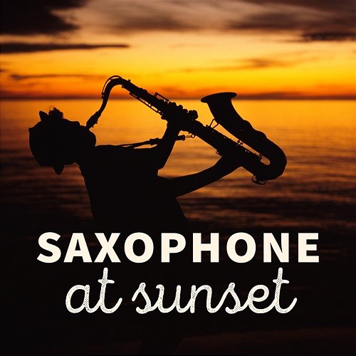 Saxophone at Sunset Various Artists