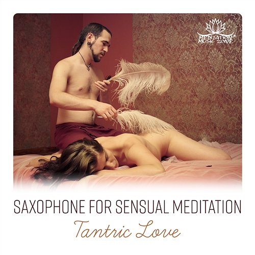 Saxophone for Sensual Meditation - Tantric Love, Soft Calm Relax, Erotic Hypnosis Meditation Music Zone