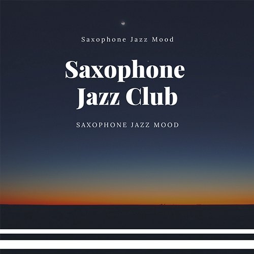 Saxophone Jazz Mood Saxophone Jazz Club