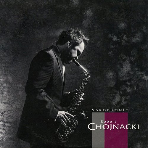 Saxophonic Robert Chojnacki