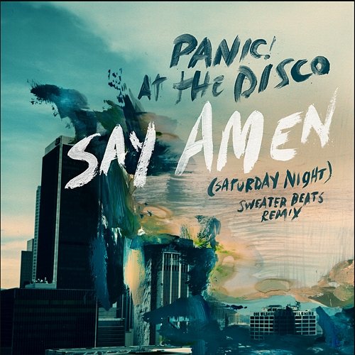 Say Amen (Saturday Night) Panic! At The Disco