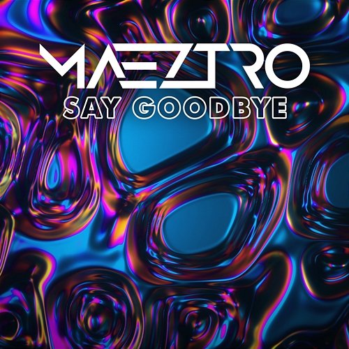 Say Goodbye MAEZTRO