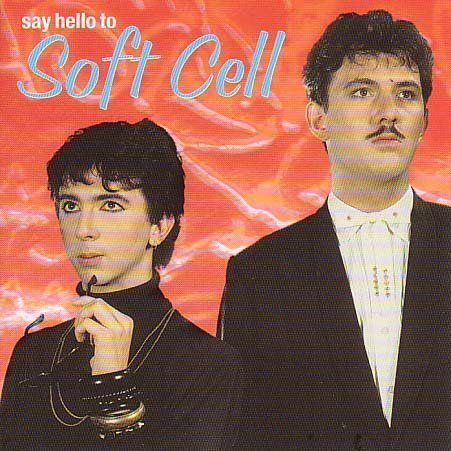 Say Hello To Soft Cell Soft Cell