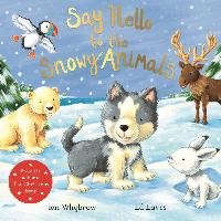 Say Hello to the Snowy Animals! Whybrow Ian