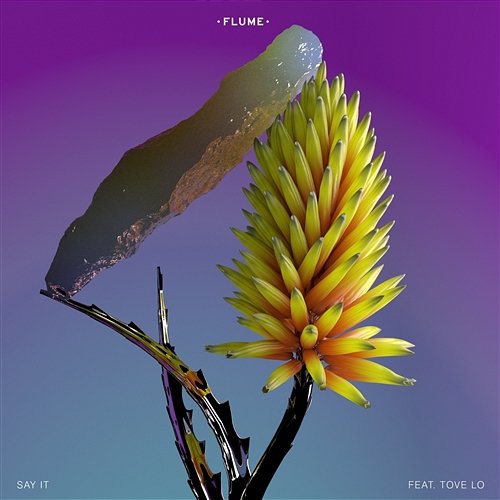 Say It Flume feat. Tove Lo