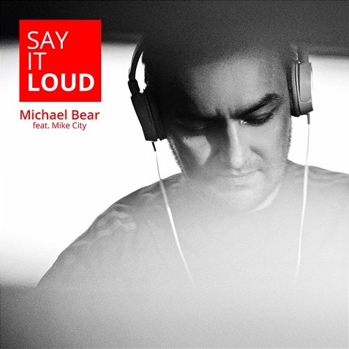 Say It Loud Michael Bear feat. Mike City