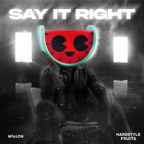 Say It Right MELON & Hardstyle Fruits Music