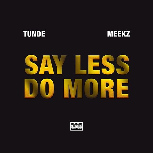 Say Less Do More Meekz Tunde