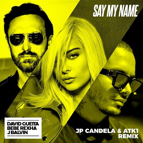 Say My Name David Guetta feat. Bebe Rexha, J. Balvin