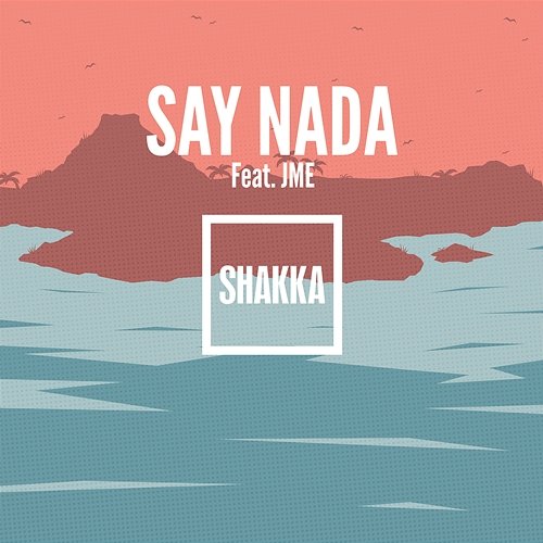 Say Nada Shakka feat. JME