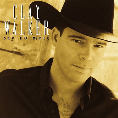 Say No More Clay Walker