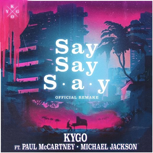 Say Say Say Kygo feat. Paul McCartney, Michael Jackson