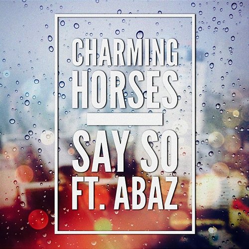 Say So Charming Horses feat. Abaz