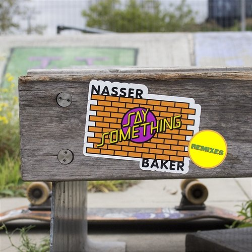 Say Something Nasser Baker