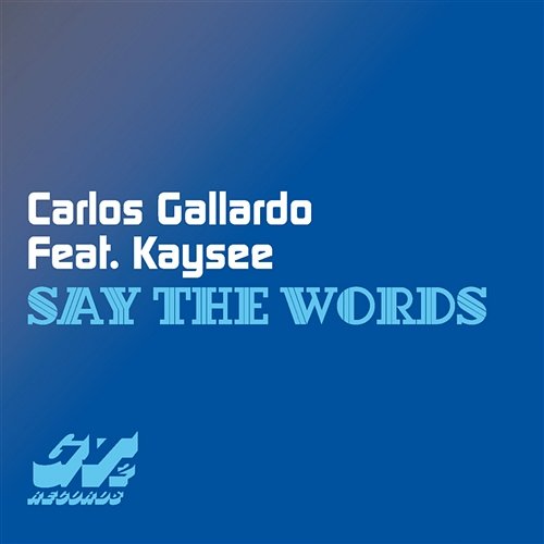 Say The Words Carlos Gallardo feat Kaysee