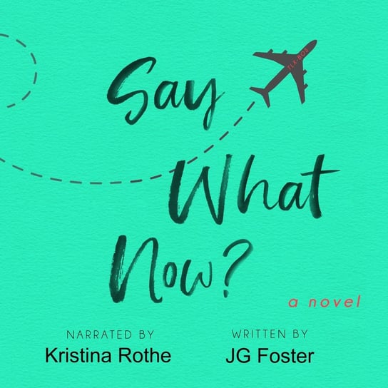 Say What Now? - audiobook JG Foster