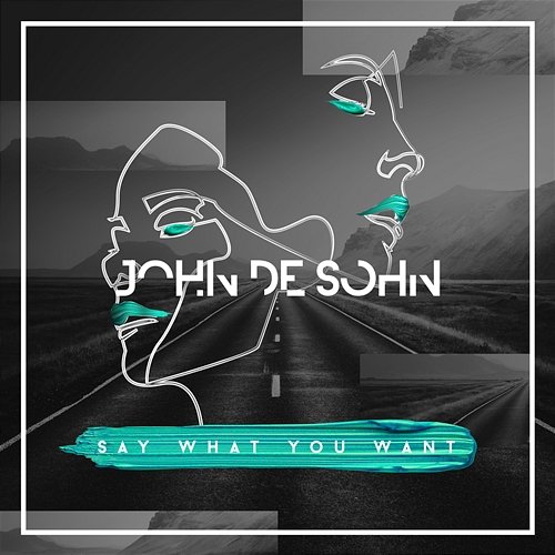 Say What You Want John De Sohn