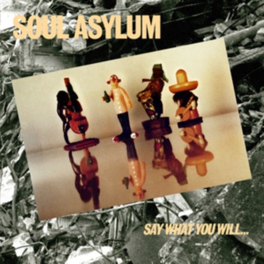 Say What You Will...Everything Can Happen Soul Asylum