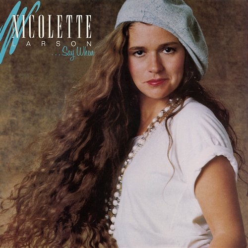 ...Say When Nicolette Larson