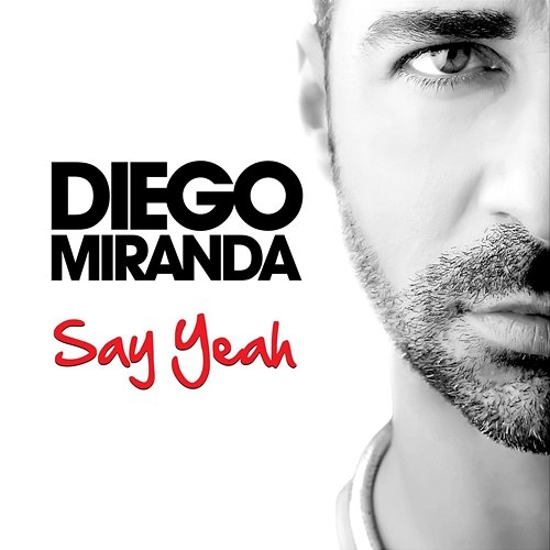 Say Yeah Diego Miranda