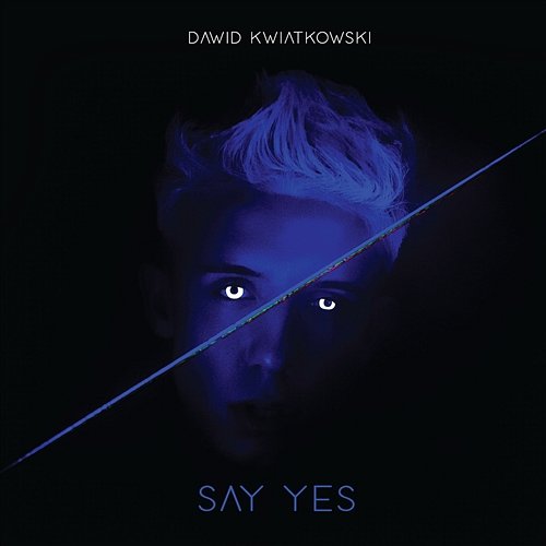 Say Yes Dawid Kwiatkowski