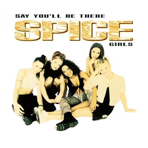 Say You'll Be There Spice Girls