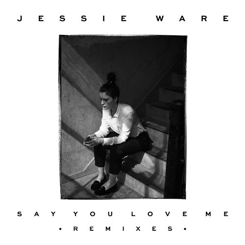 Say You Love Me Jessie Ware
