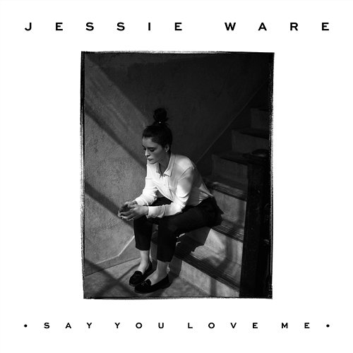 Say You Love Me Jessie Ware