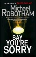 Say You're Sorry Robotham Michael