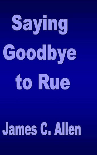 Saying Goodbye to Rue Allen James C.