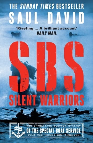 SBS - Silent Warriors: The Authorised Wartime History Saul David