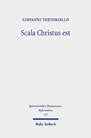 Scala Christus est: Reassessing the Historical Context of Martin Luther's Theology of the Cross JCB Mohr (Paul Siebeck)