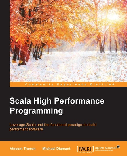 Scala High Performance Programming Vincent Theron, Michael Diamant