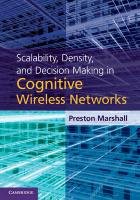 Scalability, Density, and Decision Making in Cognitive Wireless Networks Marshall Preston
