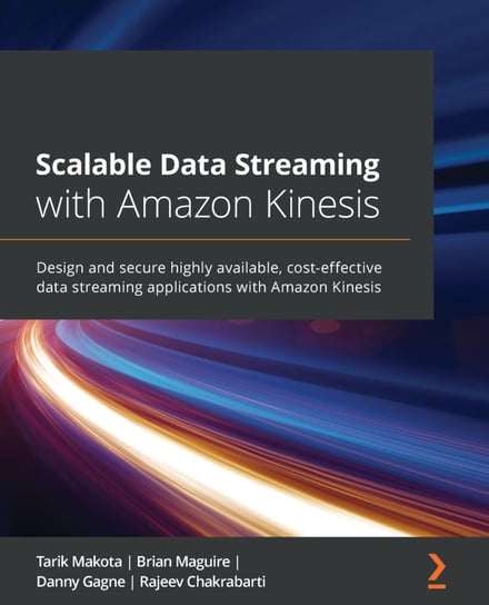 Scalable Data Streaming with Amazon Kinesis - ebook epub Tarik Makota, Brian Maguire, Danny Gagne, Rajeev Chakrabarti