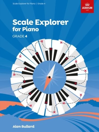 Scale Explorer for Piano, Grade 4 Opracowanie zbiorowe