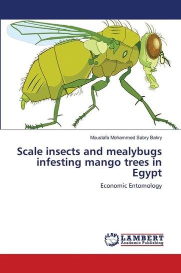 Scale insects and mealybugs infesting mango trees in Egypt Bakry Moustafa Mohammed Sabry