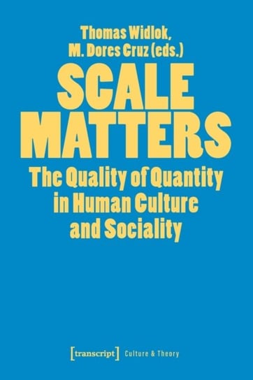 Scale Matters: The Quality of Quantity in Human Culture and Sociality Opracowanie zbiorowe
